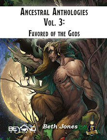 Ancestral Anthologies Vol. 3: Favored of the Gods
