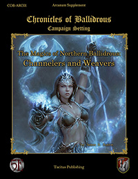 The Magics of Northern Ballidrous: Channelers and Weavers